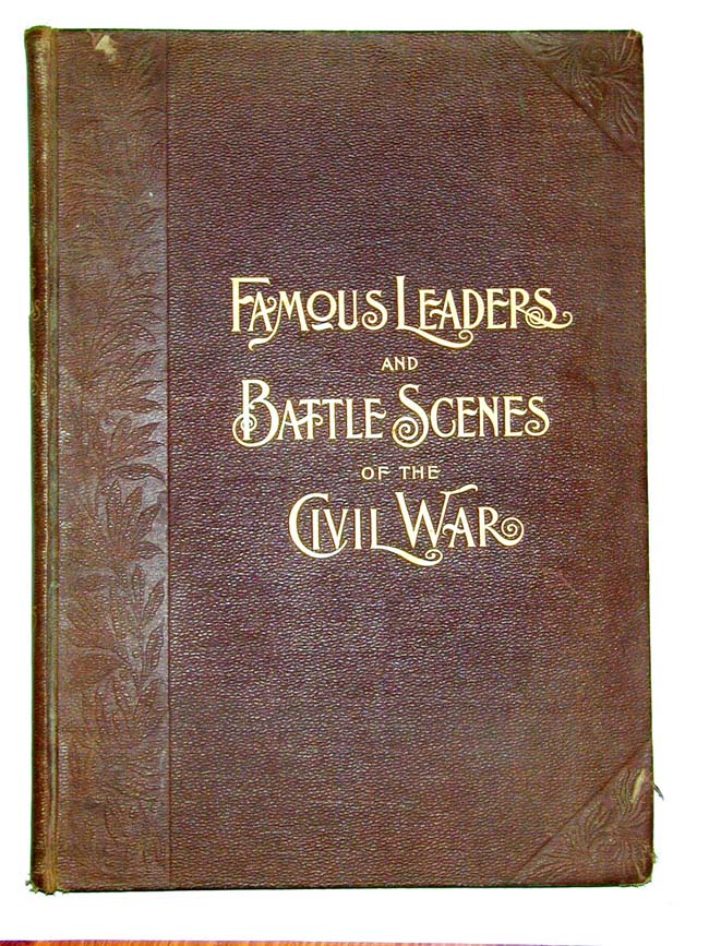 Frank Leslies's "Illustrated Famous Leaders and Battle Scenes of the Civil War" Publ. in 1896