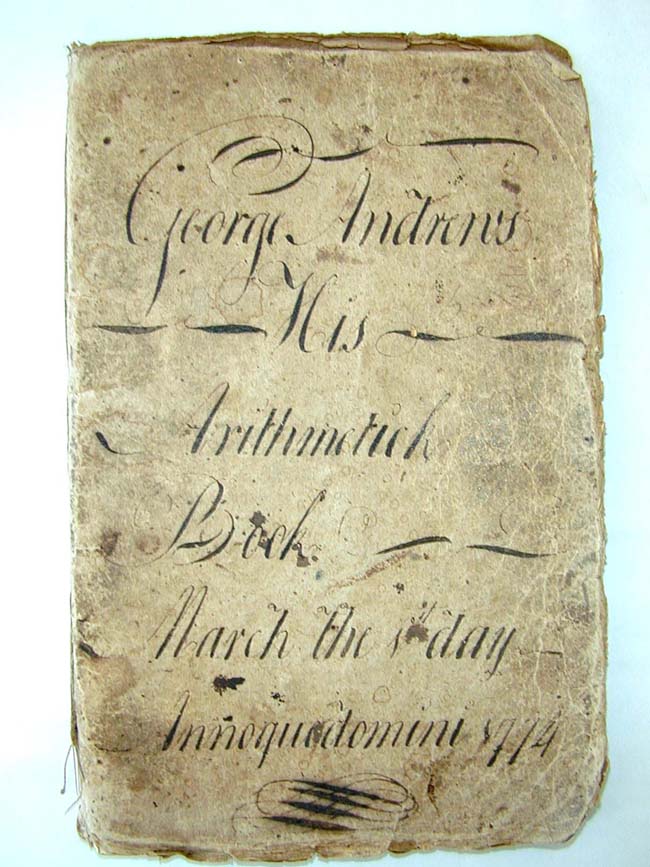 A Rare and Historic American Colonial Arithmetic Book of GEORGE ANDREWS Dated March 1, 1774